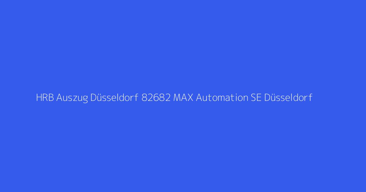 HRB Auszug Düsseldorf 82682 MAX Automation SE Düsseldorf